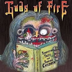 Gods Of Fire : Terrifying Tales for Terrible Children